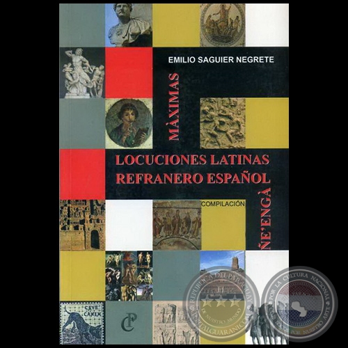 MÁXIMAS, LOCUCIONES LATINAS - Autor: EMILIO SAGUIER NEGRETE - Año 2010